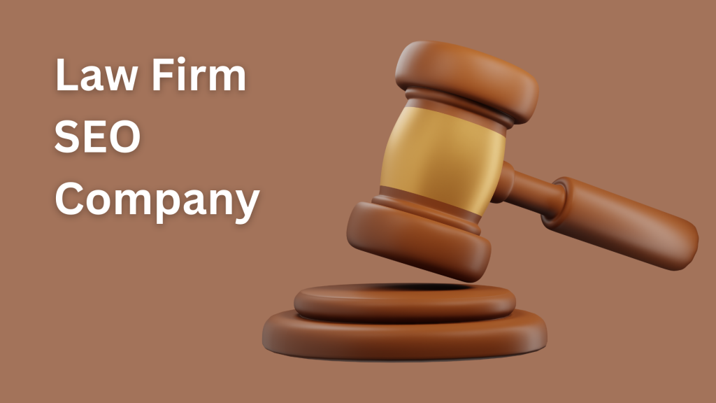 How Law Firm SEO Company Can Help You To Boost Your Law Firm’s Ranking